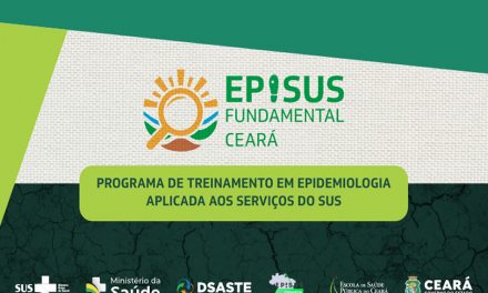 EpiSUS Fundamental Ceará – Programa de Treinamento em Epidemiologia Aplicada aos Serviços do Sistema Único de Saúde