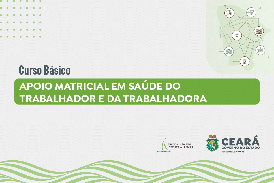 Curso Básico de Apoio Matricial em Saúde do Trabalhador e da Trabalhadora