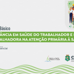 Curso Básico de Vigilância em Saúde do Trabalhador e da Trabalhadora na Atenção Primária à Saúde