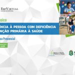Curso Básico de Assistência à Pessoa com Deficiência na Atenção Primária à Saúde – Turma Sertão Central